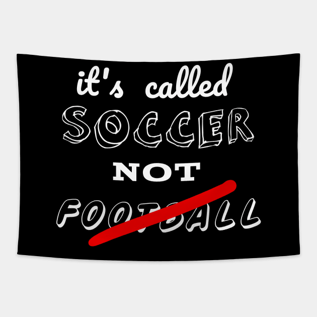 It's called soccer not football Tapestry by ETTAOUIL4