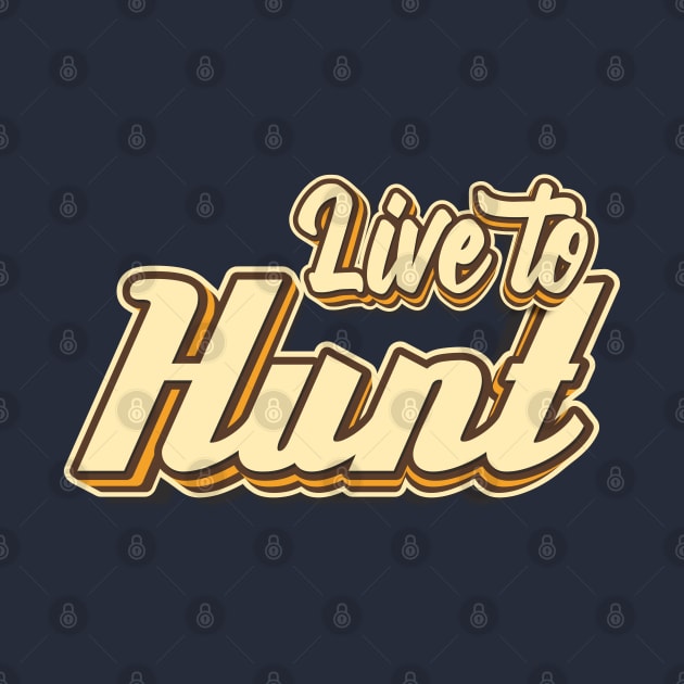 Live to Hunt typography by KondeHipe