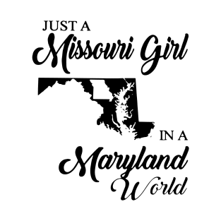 Just A Missouri Girl In A Maryland World Mom T-Shirt