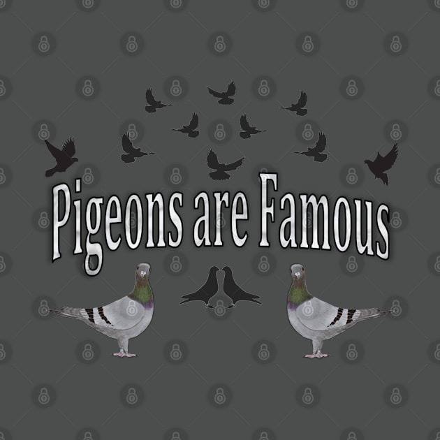 Pigeons are Famous by KC Morcom aka KCM Gems n Bling aka KCM Inspirations