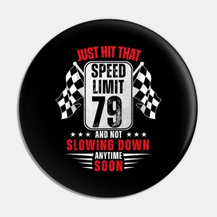 79th Birthday Speed Limit Sign 79 Years Old Racing Pin