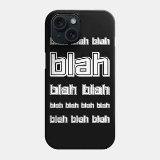 The blah, blah quote Phone Case