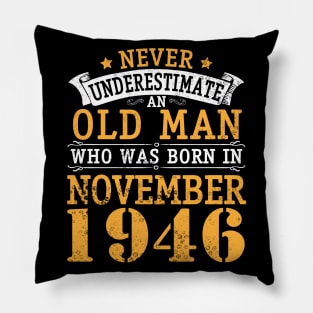 Happy Birthday 74 Years Old To Me You Never Underestimate An Old Man Who Was Born In November 1946 Pillow