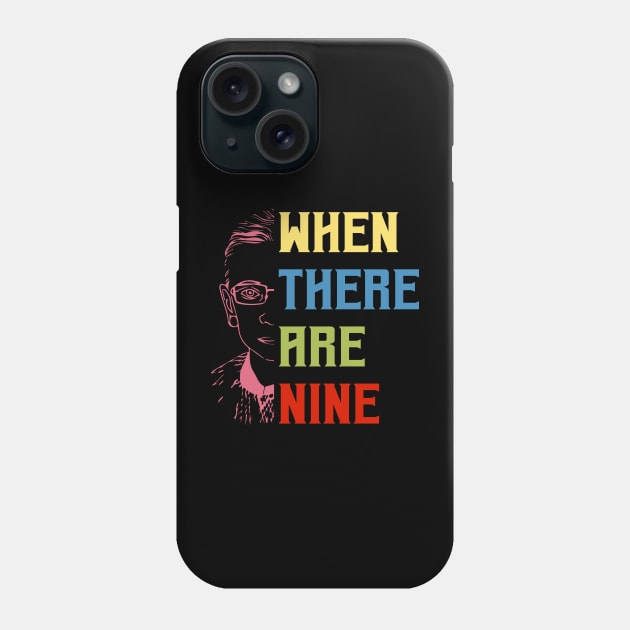 When There Are Nine Shirt Ruth Bader Ginsburg RBG Feminist Phone Case by silvercoin