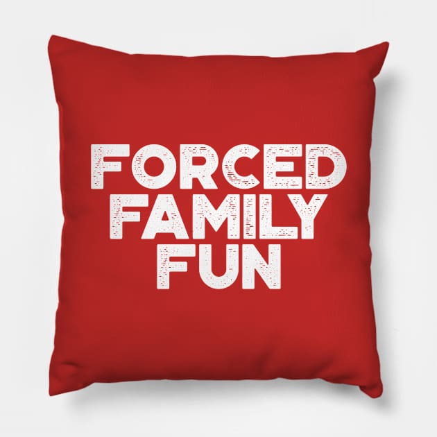 Forced Family Fun Funny Vintage Retro (White) Pillow by truffela