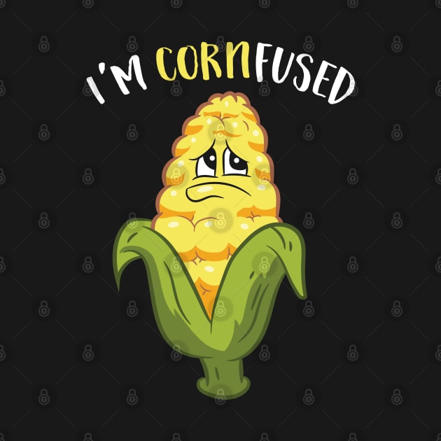 I'm Cornfused Funny Corn by EQDesigns