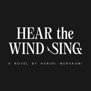 Hear the Wind Sing T-Shirt