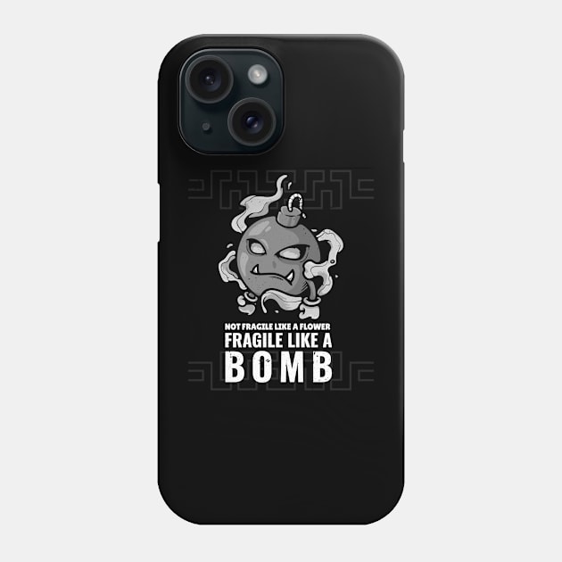 Not Fragile Like A Flower Fragile Like A Bomb Phone Case by lildoodleTees