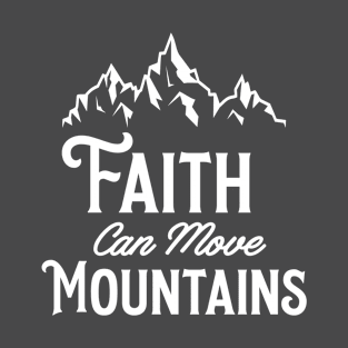 Faith can move mountains T-Shirt