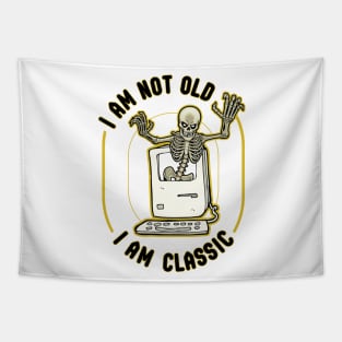 I am not old. I am classic. Tapestry