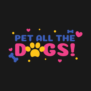 Pet All The Dogs T-Shirt