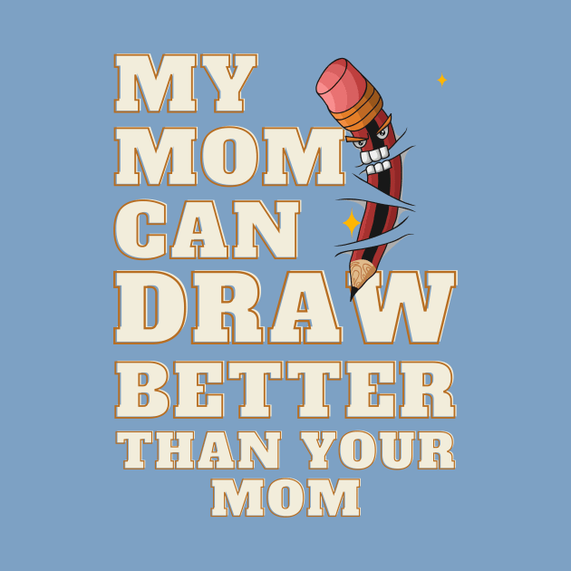 My Mom Can Draw Better Than Your Mom by Samax