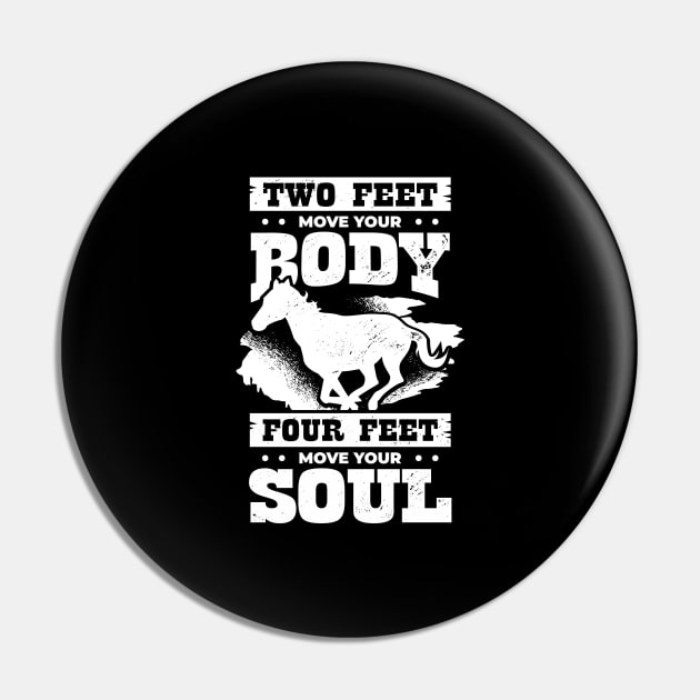 Two Feet Move Your Body Four Feet Move Your Soul Pin by Dolde08