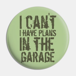 Funny i can't i have plans in the garage car mechanic quote Pin