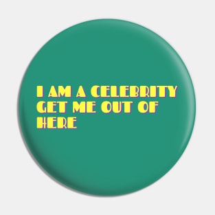 I AM A CELEBRITY GET ME OUT OF HERE Pin