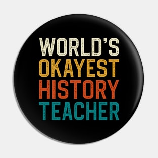 World's Okayest History Teacher Pin