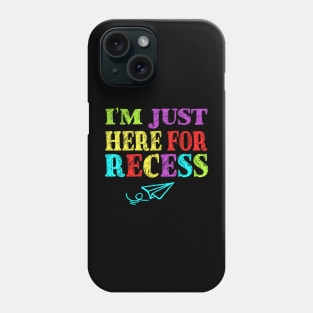 Im Just Here For Recess Back To School Phone Case