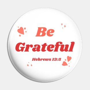 Be Grateful Pin