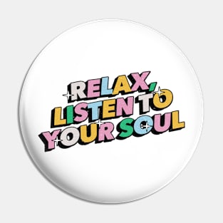 Relax listen to your soul - Positive Vibes Motivation Quote Pin