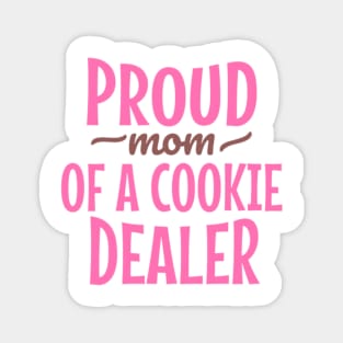 Proud Mom Of A Cookie Dealer Magnet