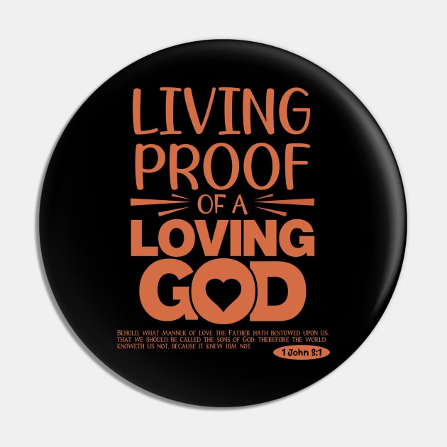 Living Proof Of A Loving God:  Bible Verse Pin by Teebevies