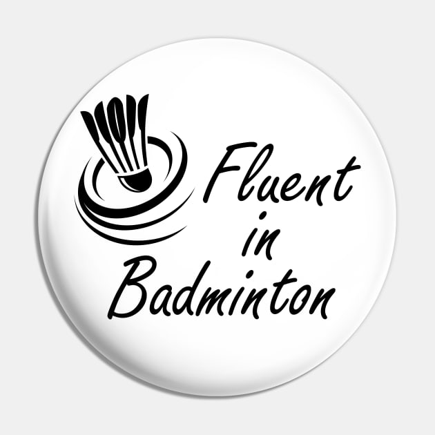 Badminton - Fluent in Badminton Pin by KC Happy Shop