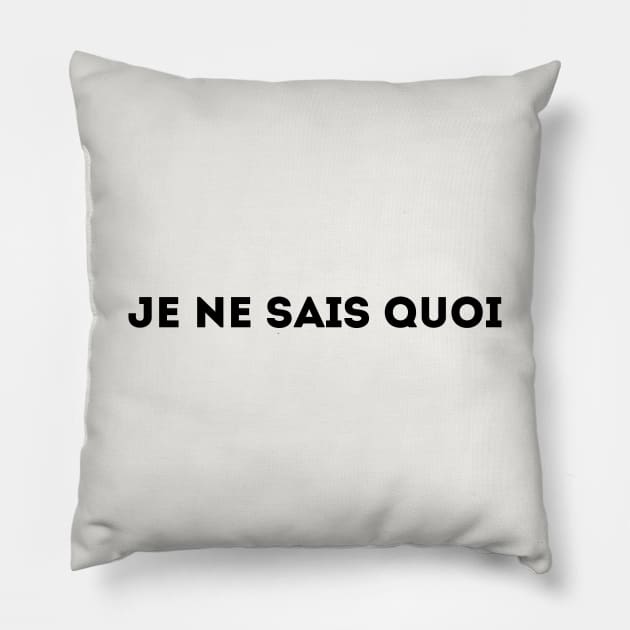 Je Ne Sais Quoi - I Don't Know What (black) Pillow by Belcordi