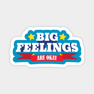 Big Feelings Are Okay Magnet