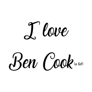 I LOVE BEN COOK T-Shirt