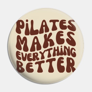 Pilates Makes Everything Better | Pilates Class Pin