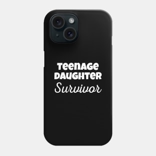 Teenage Daughter Survivor Funny Mom Dad Gift Phone Case