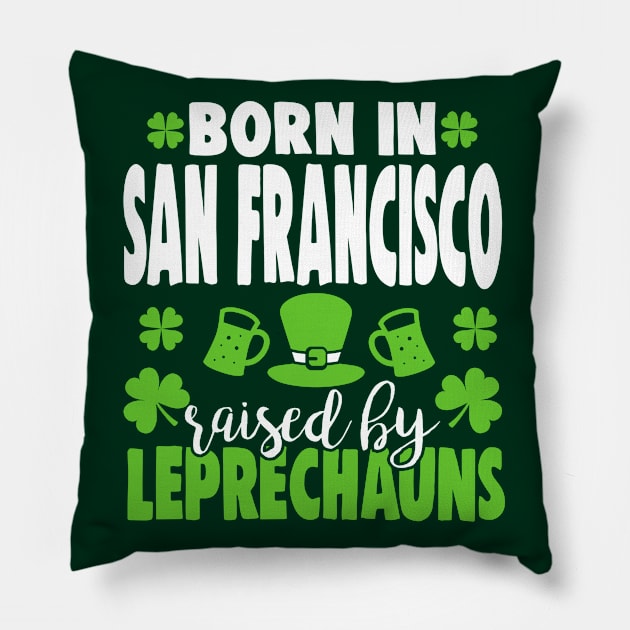 Born in SAN FRANCISCO raised by leprechauns Pillow by Anfrato