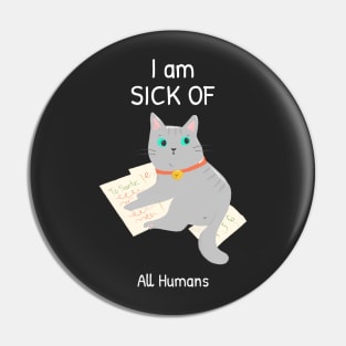 Cat is sick of all humans Pin