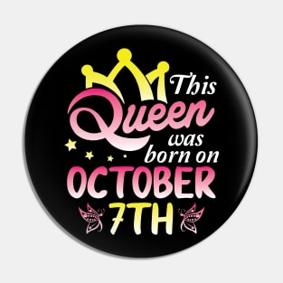 This Queen Was Born On October 7th Happy Birthday To Me You Nana Mommy Aunt Sister Wife Daughter Pin