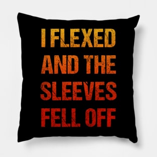 Flexed So Hard Pillow