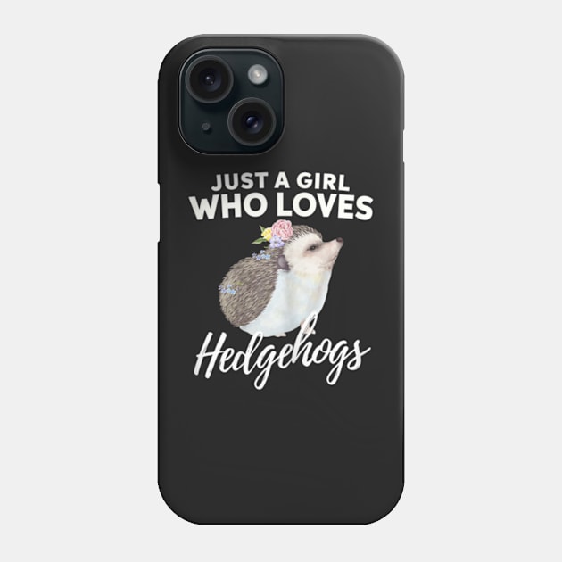 Just A Girl Who Loves Hedgehogs Animal Lover Gift Phone Case by YolandaRoberts