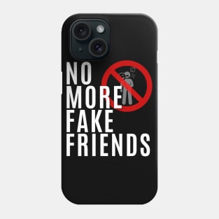 No More Fake Friends Phone Case