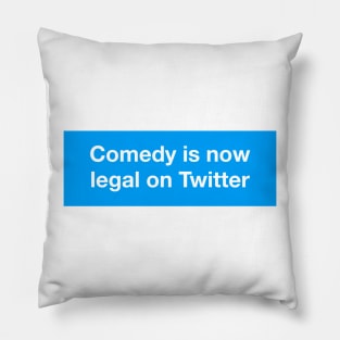 Comedy is Now Legal on Twitter Pillow