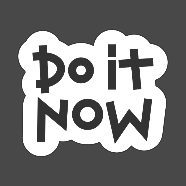 Do It Now Tshirts With Quotes by MariaStore