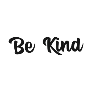 Be Kind Motivational Design Inspirational Text Shirt Simple Perfect Gift Positive Message T-Shirt