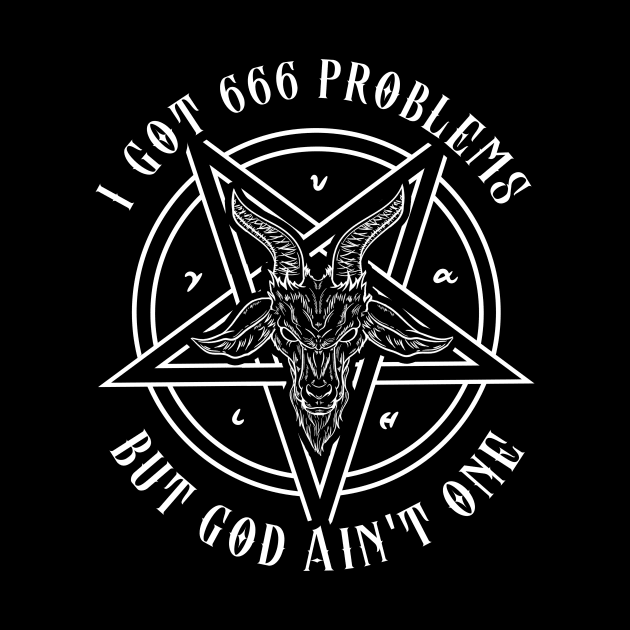 I Got 666 Problems I Satanic Goat I Baphomet graphic by biNutz