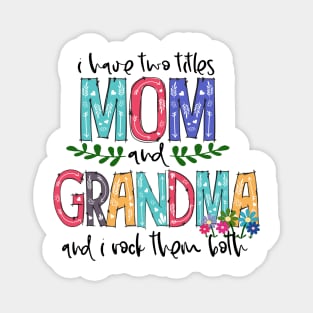 I Have Two Titles Mom and Grandma Mother's Day Gift 1 Magnet