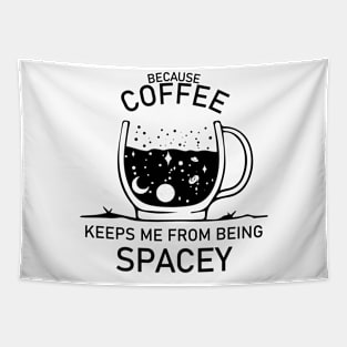 Coffee Keeps Me From Being Spacey Tapestry