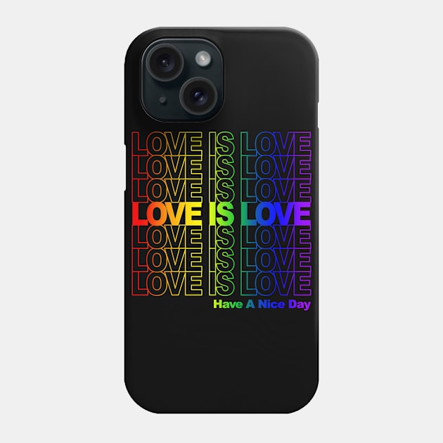 Love Is Love (Thank You Bag Style) Phone Case by UselessRob