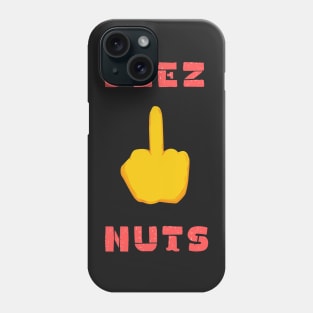 Deez nuts funny t- shirt Phone Case