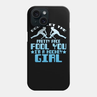 Don't Let the Pretty Face Fool You I'm a Hockey Girl Phone Case