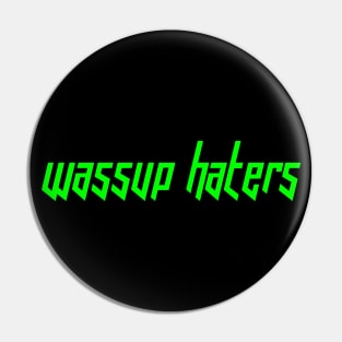 Wassup Haters (Funny, Cool & Italic Neon Green Futuristic Font Text) Pin