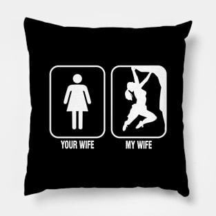 Your Wife My Wife Mountain Rock Climbing Pillow