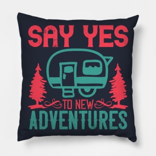 say yes to new adventures Pillow