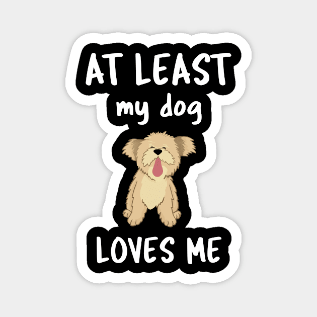 At Least My Dog Loves Me Magnet by Istanbul